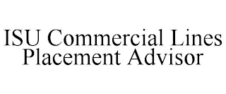 ISU COMMERCIAL LINES PLACEMENT ADVISOR