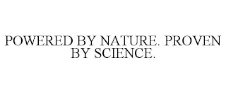 POWERED BY NATURE. PROVEN BY SCIENCE.