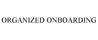 ORGANIZED ONBOARDING