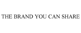 THE BRAND YOU CAN SHARE