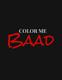 COLOR ME BAAD