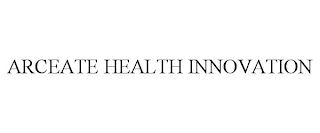 ARCEATE HEALTH INNOVATION