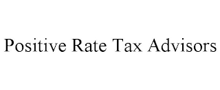 POSITIVE RATE TAX ADVISORS