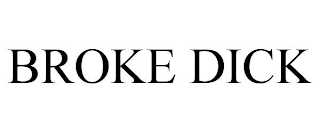 BROKE DICK