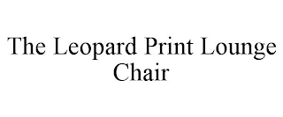 THE LEOPARD PRINT LOUNGE CHAIR
