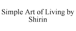 SIMPLE ART OF LIVING BY SHIRIN