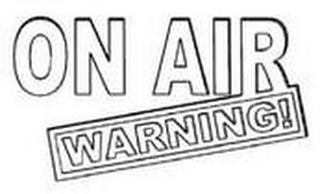 ON AIR WARNING!