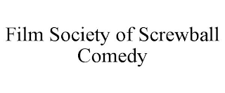 FILM SOCIETY OF SCREWBALL COMEDY