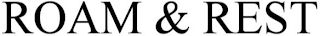 ROAM & REST