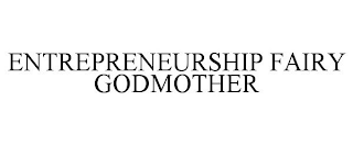 ENTREPRENEURSHIP FAIRY GODMOTHER