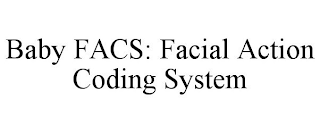 BABY FACS: FACIAL ACTION CODING SYSTEM