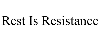 REST IS RESISTANCE