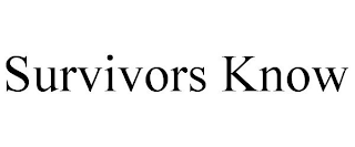 SURVIVORS KNOW