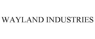 WAYLAND INDUSTRIES