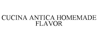 CUCINA ANTICA HOMEMADE FLAVOR