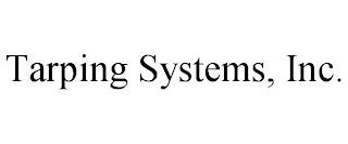 TARPING SYSTEMS, INC.