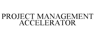 PROJECT MANAGEMENT ACCELERATOR