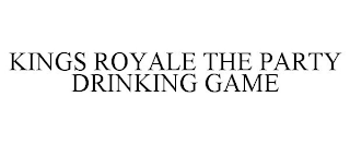 KINGS ROYALE THE PARTY DRINKING GAME