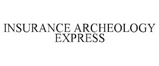 INSURANCE ARCHEOLOGY EXPRESS