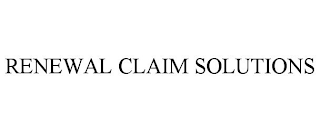 RENEWAL CLAIM SOLUTIONS