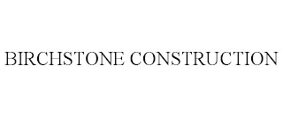 BIRCHSTONE CONSTRUCTION