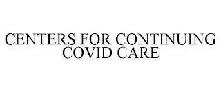 CENTERS FOR CONTINUING COVID CARE