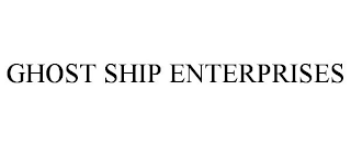 GHOST SHIP ENTERPRISES