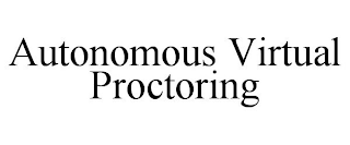 AUTONOMOUS VIRTUAL PROCTORING