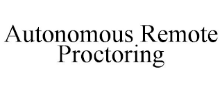 AUTONOMOUS REMOTE PROCTORING