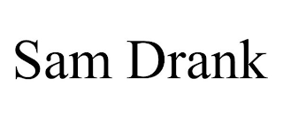 SAM DRANK