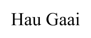 HAU GAAI