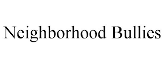 NEIGHBORHOOD BULLIES