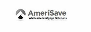 AMERISAVE WHOLESALE MORTGAGE SOLUTIONS