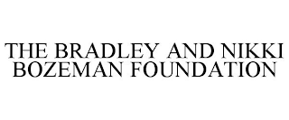 THE BRADLEY AND NIKKI BOZEMAN FOUNDATION