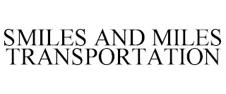 SMILES AND MILES TRANSPORTATION