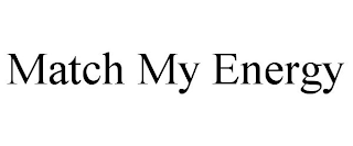 MATCH MY ENERGY