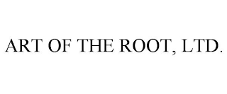 ART OF THE ROOT, LTD.