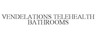 VENDELATIONS TELEHEALTH BATHROOMS