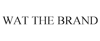 WAT THE BRAND