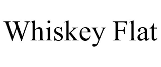 WHISKEY FLAT