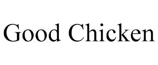 GOOD CHICKEN