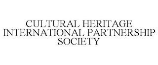 CULTURAL HERITAGE INTERNATIONAL PARTNERSHIP SOCIETY