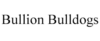 BULLION BULLDOGS