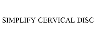 SIMPLIFY CERVICAL DISC