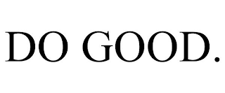 DO GOOD.