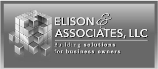 ELISON & ASSOCIATES, LLC BUILDING SOLUTIONS FOR BUSINESS OWNERS