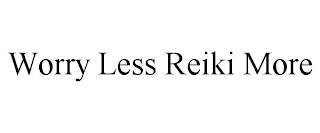 WORRY LESS REIKI MORE