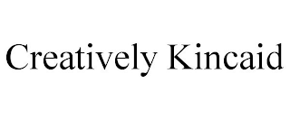 CREATIVELY KINCAID