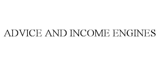 ADVICE AND INCOME ENGINES
