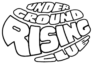 UNDERGROUND RISING CLUB